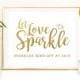 Let Love Sparkle Signs / Gold Foil Sparkler Wedding Sign / Custom Sparkler Send off Foil Signs / Custom Times In Real Foil / Peony Theme