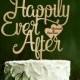 Wedding Cake topper Happily Ever After custom wedding cake topper Phrase Cake Topper Bridal Shower Decor Wedding Centerpiece Topper Gold