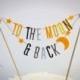 Wedding Cake Banner, Wedding Cake Topper, To the Moon and Back Banner, Shower Banner