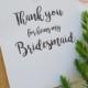 Thank you for being my Bridesmaid Card/ Maid of Honour/ Flower Girl /AUSTRALIAN SELLER - C19