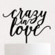 SALE! Crazy in Love Wedding Cake Topper Unique Laser Cut Calligraphy Script Toppers by Ngo Creations