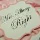 Mr. Right and Mrs. Always Right Wedding Chair Signs for the Bride and Groom Chairs All of my Card Stock Colors Available