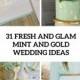 31 Fresh And Glam Mint And Gold Wedding Ideas - Weddingomania
