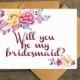 Printable Water Color Floral Instant Download Greeting Card - Will You Be My Bridesmaid Wedding Card 1 pdf and 1 jpg 07