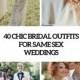 40 Chic Bridal Outfits For Same Sex Weddings - Weddingomania