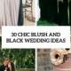 30 Chic Blush And Black Wedding Ideas - Weddingomania