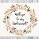 Will You Be My Bridesmaid, Floral Printable Bridesmaid Card, Bridesmaid Proposal Card, Floral Bridesmaid Printable, Floral Bridesmaid Card
