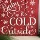 Baby it's Cold Outside Sign - Holiday Sign - Christmas Signs - Christmas Decorations - Christmas Decor - Holiday Decorations - Rustic Sign