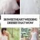 38 Sweetheart Wedding Dresses That Wow - Weddingomania