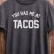 Tacos tshirt - perfect for tacos lover, funny t-shirts, foodie gifts, tacos shirt, mexican food, tacos print, food tshirt, graphic tees