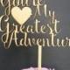 You're My Greatest Adventure Cake Topper, Wedding Cake Topper, Cake Topper Wedding, you're my greatest adventure, custom cake topper, decor