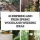 40 Inspiring And Fresh Spring Woodland Wedding Ideas - Weddingomania