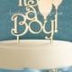 Wooden Unpainted Cake Topper “It's a Boy”, Baby Decor Monogram, Initial, Celebration, Anniversary, Special Occasion, Nursery Decor 4119