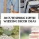 40 Cute Spring Rustic Wedding Décor Ideas - Weddingomania