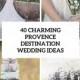 40 Charming Provence Destination Wedding Ideas - Weddingomania