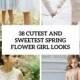 38 Cutest And Sweetest Spring Flower Girl Looks - Weddingomania
