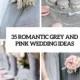 35 Romantic Grey And Pink Wedding Ideas - Weddingomania