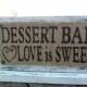 DESSERT BAR Love is Sweet, BURLAP, Shabby Chic, painted Jute on wood sign tabletop