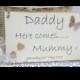 Daddy here comes Mummy, Daddy here comes Mommy, Daddy here comes your Bride, Flowergirl Plaque sign, Pageboy sign  Bridesmaid sign plaque