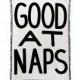 GOOD AT NAPS Throw Blanket - Black and White Blankets - Living Room Throws - Classic Home Decor - Dorm Room - Kids Bedroom - House Gifts