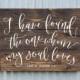 Farmhouse Decor, I Have Found The One Whom My Soul Loves Wood Sign, Song of Solomon 3:4 Sign, Rustic Glam Wedding, Wedding Gift, Script