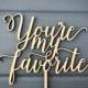 You're My Favorite Wedding Cake Topper 7" inches, Event Anniversary Birthday Topper Script Unique Laser Cut Cake Topper by Ngo Creations
