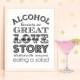 Alcohol Because No Great Love Story Sign Printable PDF INSTANT DOWNLOAD