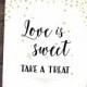 Love is Sweet Take a Treat Sign, Gold Wedding Decor Printable, Bridal Shower Decoration, Baby Shower DIY, Confetti, Favor Table, Dessert