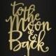 Wedding Cake Topper, To The Moon And Back, Cake Topper, Anniversary, Engagement