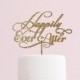 Happily Ever After Cake Topper/ Cake Topper/ Engagement Topper/ Wedding Accessories/ Wedding Gift/ Wedding Cake Decorations/ Wedding Cake