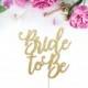Bride To Be Cake Topper, Bridal Shower Cake Topper, Engagement Party Cake Topper, She Said Yes Cake Topper, Bride Cake Topper,Glitter Topper