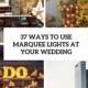 37 Ways To Use Marquee Lights At Your Wedding - Weddingomania