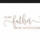 To My Father on my Wedding Day Card - Wedding Card - Day of Wedding Cards - Father Wedding Card - Father Wedding Day Card (CH-RWH)