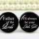 Father of the bride, i'll always be your little Girls, custom any text, personalized cufflinks, custom wedding cufflinks, groom cufflinks