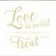 Gold Love is Sweet Sign, Gradient Gold Wedding Sign Printable // Printable Love is Sweet Sign, Wedding Favor Sign