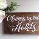 Rustic Wedding Sign, Always in our Hearts Sign, Wedding Memorial Sign, Remembrance Sign, In Memory of Sign