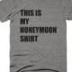 This Is My Honeymoon Shirt-Wedding Shirt-Graphic Shirt-Typography Shirt-Unisex Gift