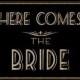 Here Comes the Bride - Printable - Art Deco-Roaring 20's-Great Gatsby Sign -  instant download - DIY