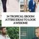 34 Tropical Groom Attire Ideas To Look Awesome - Weddingomania