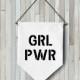 GRL PWR wall banner hanging wall flag pennant mini banner canvas banner quote banner single pennant girl power feminist quotes felt letters