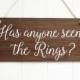 Has Anyone Seen the Rings ? Page Boy Sign Rustic Wooden Wedding Signs,  Wedding Decor, Boho Wedding, Bridal Gift Funny