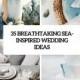 35 Breathtaking Sea-Inspired Wedding Ideas - Weddingomania