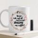 Coffee mug, Unique Coffee Mug , Personalized mug, Gift for her, With Saying, Gift Mug, Coffee Cup, Tea Mug, Cute Mug, Quote Mug Handmade mug