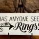 Primitive Rustic Wedding Ring Bearer Sign, Has Anyone Seen the Rings?