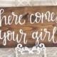 here comes your girl / rustic wood sign signage / ring bearer sign / flower girl sign / rustic wedding decor / HappyPlaque