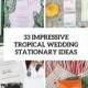 33 Impressive Tropical Wedding Stationary Ideas - Weddingomania
