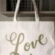 Love Tote / Wedding Tote / Wedding Bag / Bridesmaid Bag / Welcome Tote / Welcome Bag / Destination Wedding Bag / Tote Bag with Gold Ink