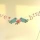 Love Birds Cake Topper, Love Birds Cake Bunting, Love Bird Banner