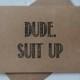 DUDE SUIT UP card will you be my groomsman card funny groomsman cards wedding party cards bridal party card groomsman proposal best man card