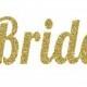 Bride Iron-On Vinyl Heat Transferl - Glitter Iron-On - 5 Colors -  DIY Bride Shirt - Glitter Bride Decal - DIY Bridal Shower Shirt